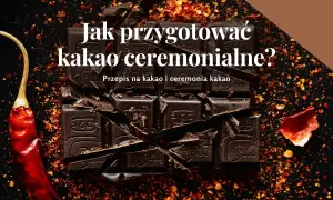 Kakao ceremonialne w domu: przepis krok po kroku na spokój